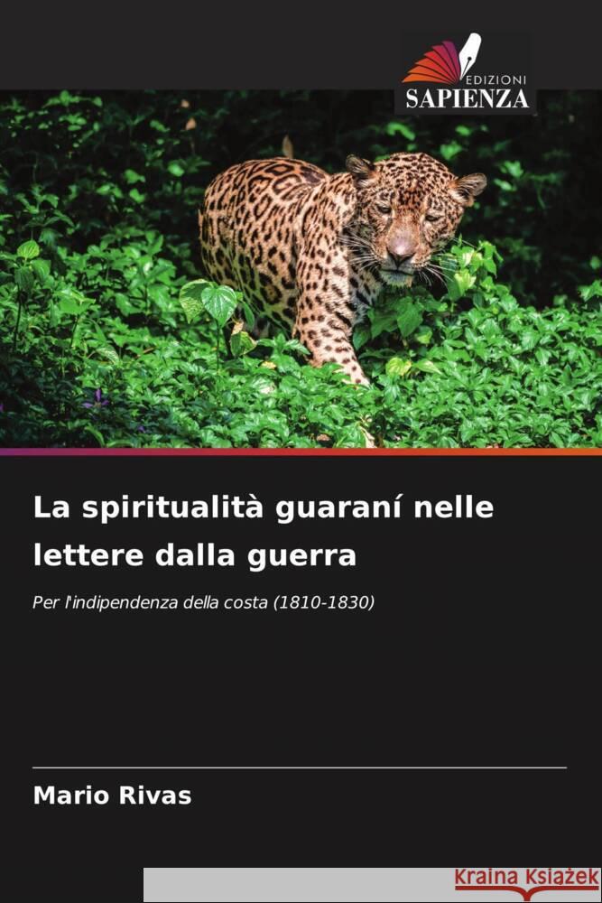 La spiritualità guaraní nelle lettere dalla guerra Rivas, Mario 9786208562175 Edizioni Sapienza - książka