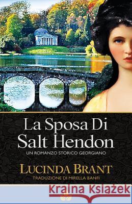 La Sposa Di Salt Hendon: Un Romanzo Storico Georgiano Brant, Lucinda 9780987375209 Sprigleaf - książka