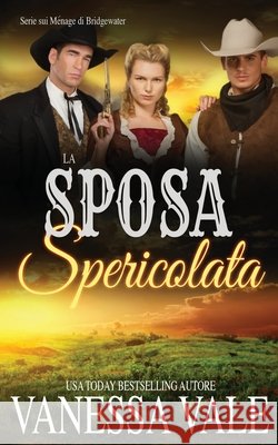 La Sposa Spericolata Vanessa Vale 9781795948371 Bridger Media - książka