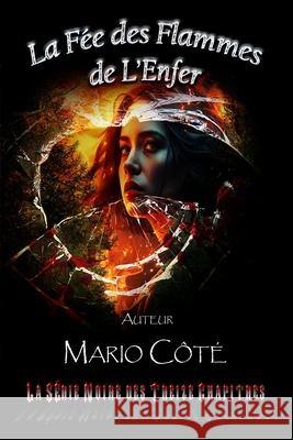 La s?rie noire des treize chapitres: La f?e des flammes de l'enfer Lios-Art Ak Mario C?t? 9782925372493 Mario Cote - książka