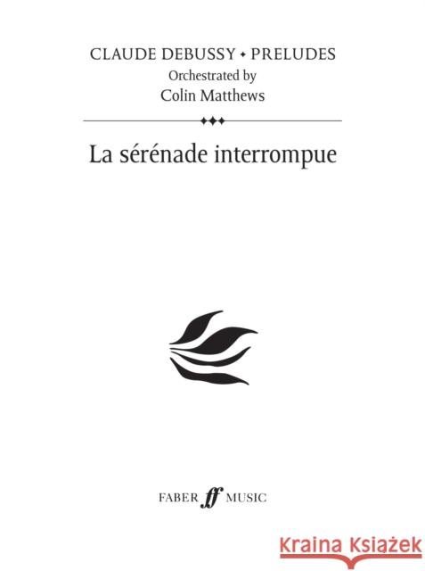 La Sérénade Interrompue: Prelude 23, Study Score Debussy, Claude 9780571530229 Faber & Faber - książka