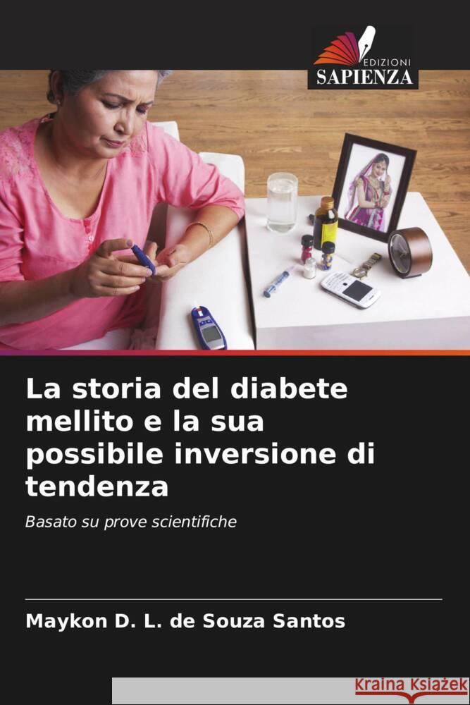La storia del diabete mellito e la sua possibile inversione di tendenza Santos, Maykon D. L. de Souza 9786206418801 Edizioni Sapienza - książka