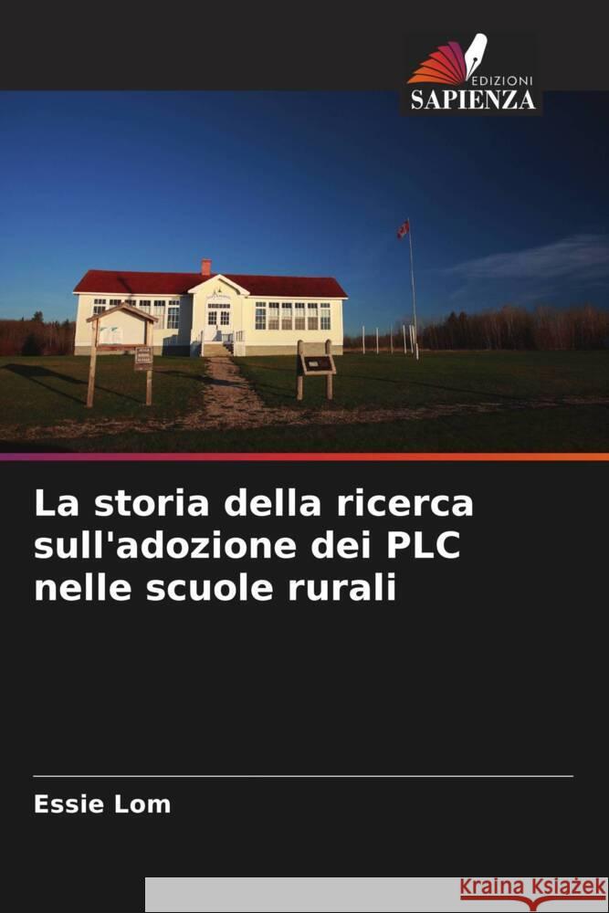 La storia della ricerca sull'adozione dei PLC nelle scuole rurali Lom, Essie 9786200283450 Edizioni Sapienza - książka