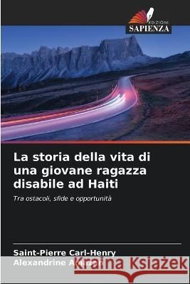 La storia della vita di una giovane ragazza disabile ad Haiti Saint-Pierre Carl-Henry Alexandrine Amazan  9786204348667 International Book Market Service Ltd - książka