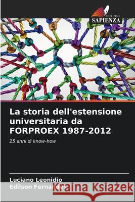 La storia dell'estensione universitaria da FORPROEX 1987-2012 Luciano Leonidio Ed?lson Fernandes 9786207695607 Edizioni Sapienza - książka