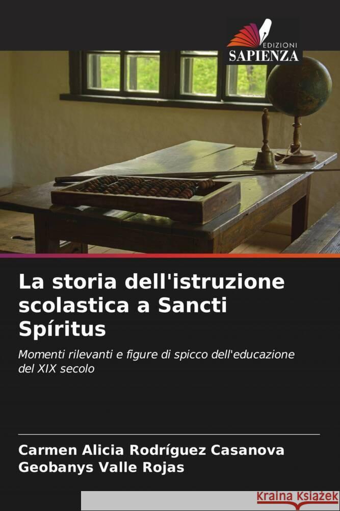 La storia dell'istruzione scolastica a Sancti Spíritus Rodríguez Casanova, Carmen Alicia, Valle Rojas, Geobanys 9786208160906 Edizioni Sapienza - książka