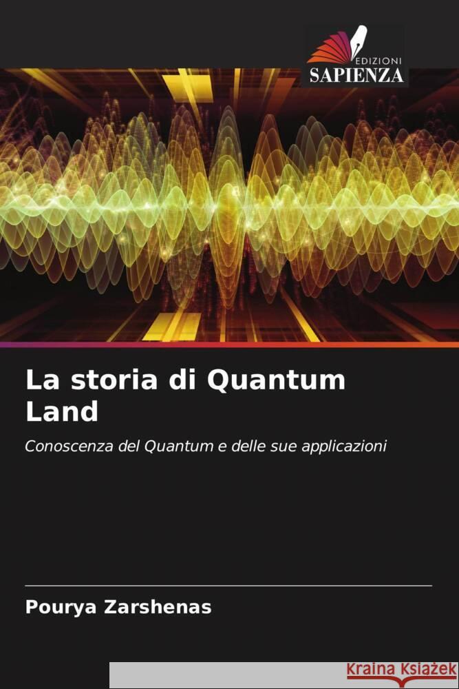 La storia di Quantum Land Zarshenas, Pourya 9786204870922 Edizioni Sapienza - książka