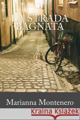 La strada bagnata Marianna Montenero 9781523914661 Createspace Independent Publishing Platform - książka