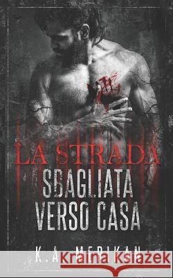 La strada sbagliata verso casa Alice Arcoleo Alessandra Magagnato K. a. Merikan 9781094821078 Independently Published - książka