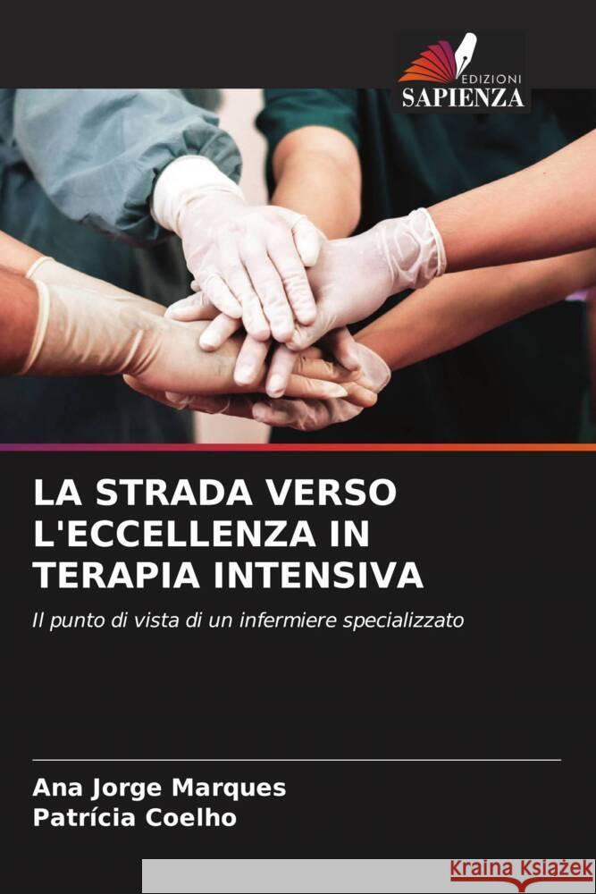 La Strada Verso l'Eccellenza in Terapia Intensiva Ana Jorge Marques Patr?cia Coelho 9786206912392 Edizioni Sapienza - książka