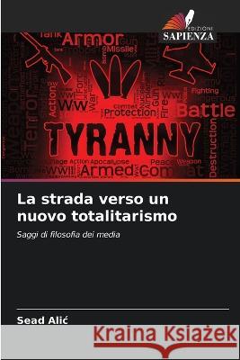 La strada verso un nuovo totalitarismo Sead Alic 9786205397923 Edizioni Sapienza - książka