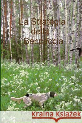 La Strategia della Beccaccia Rossini, Federica 9781505336931 Createspace - książka