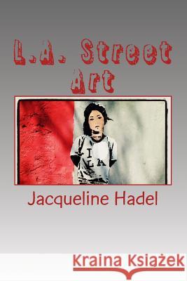 L.A. Street Art Jacqueline Hadel 9781489593566 Createspace - książka