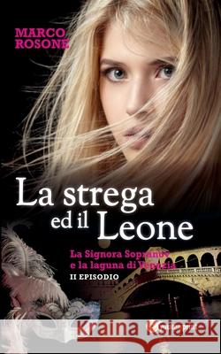 La strega ed il Leone Marco Rosone 9788827801048 Youcanprint - książka