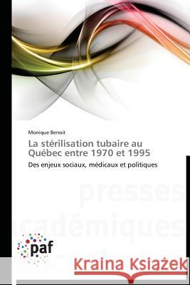 La Stérilisation Tubaire Au Québec Entre 1970 Et 1995 Benoit-M 9783838179292 Presses Academiques Francophones - książka