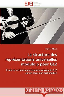 La structure des représentations universelles modulo p pour gl2 Morra-S 9786131576157 Omniscriptum - książka