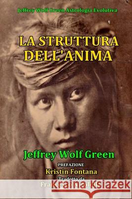 La Struttura Dell'Anima Jeffrey Wolf Green, Kristin Fontana, Francesco Nicolella 9781535294843 Createspace Independent Publishing Platform - książka