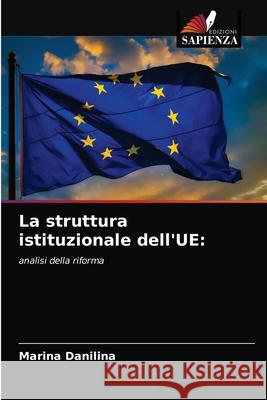 La struttura istituzionale dell'UE Marina Danilina 9786203063295 Edizioni Sapienza - książka