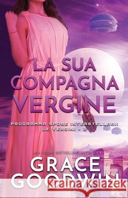 La sua compagna vergine: per ipovedenti Grace Goodwin 9781795909495 Ksa Publishing Consultants Inc - książka