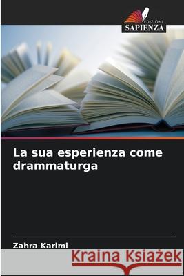 La sua esperienza come drammaturga Karimi, Zahra 9786209335945 Edizioni Sapienza - książka