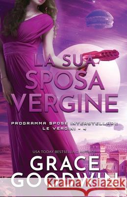 La sua sposa vergine: per ipovedenti Grace Goodwin 9781795909501 Ksa Publishing Consultants Inc - książka