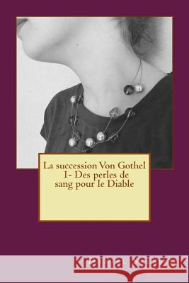 La succession Von Gothel: * Des perles de sang pour le Diable Salesse, Daniel 9781535304085 Createspace Independent Publishing Platform - książka