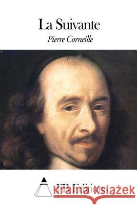 La Suivante Pierre Corneille Fb Editions 9781506129167 Createspace - książka