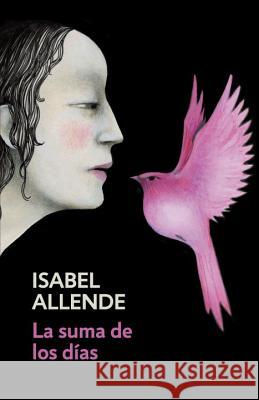 La Suma de Los Días / The Sum of Our Days: Spanish-Language Edition of the Sum of Our Days Allende, Isabel 9780525433613 Vintage Espanol - książka