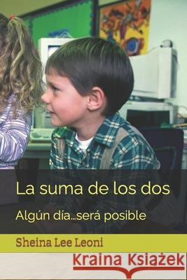 La suma de los dos: Algún día...será posible Sheina Lee Leoni 9798475509159 Independently Published - książka