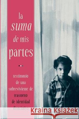 La Suma de Mis Partes: Testimonio de una Sobreviviente de Trastorno de Identidad Disociativa Olga Trujillo 9781733308007 Tortuga Publishing - książka