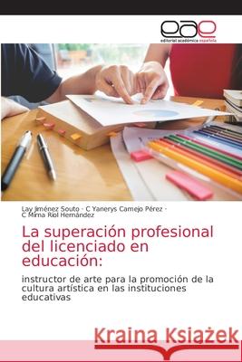 La superación profesional del licenciado en educación Souto, Lay Jiménez 9786139409273 Editorial Academica Espanola - książka