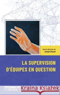 La supervision d'?quipes en question Joseph Rouzel 9782336447179 Editions L'Harmattan - książka