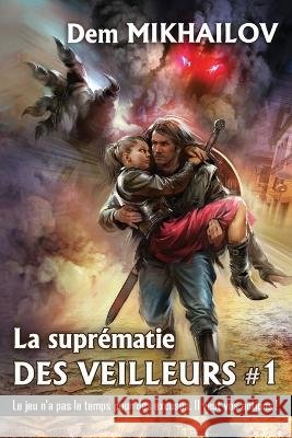 La suprématie des Veilleurs (Tome 1): Série LitRPG Dem Mikhailov 9788076197848 Magic Dome Books En Partenariat Avec 1c-Publi - książka