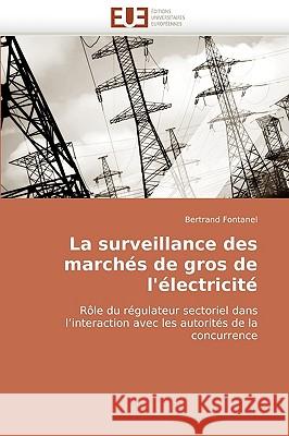 La Surveillance Des March�s de Gros de l''�lectricit� Fontanel-B 9786131511356 Omniscriptum - książka