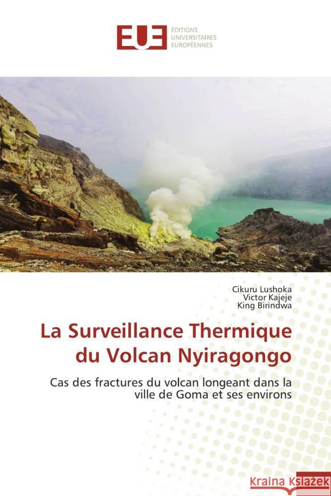 La Surveillance Thermique du Volcan Nyiragongo Lushoka, Cikuru, Kajeje, Victor, Birindwa, King 9786202543248 Éditions universitaires européennes - książka