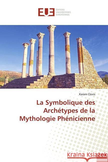 La Symbolique des Archétypes de la Mythologie Phénicienne Clovis, Karam 9786138429180 Éditions universitaires européennes - książka