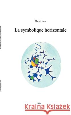 La symbolique horizontale Marcel Nuss 9782322378067 Books on Demand - książka