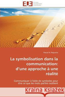 La symbolisation dans la communication: d une approche à une réalité Paquette-P 9783841787316 Editions Universitaires Europeennes - książka