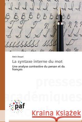 La syntaxe interne du mot : Une analyse contrastive du persan et du français Ansari Amir   9783838142340 Presses Academiques Francophones - książka
