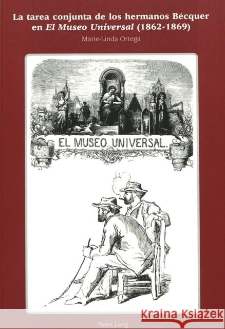 La Tarea Conjunta de Los Hermanos Bécquer En «El Museo Universal» (1862-1869) Ortega, Maria-Linda 9783906758558 Peter Lang Gmbh, Internationaler Verlag Der W - książka