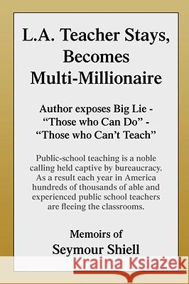 L.A. Teacher Stays, Becomes Multi-Millionaire Seymour Shiell 9781425789732 Xlibris Corporation - książka