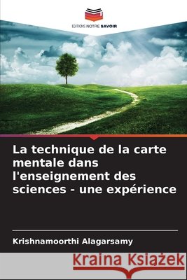 La technique de la carte mentale dans l'enseignement des sciences - une expérience Alagarsamy, Krishnamoorthi 9786208845407 Editions Notre Savoir - książka