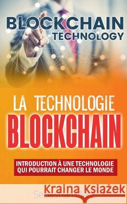 La Technologie Blockchain: Introduction À Une Technologie Qui Pourrait Changer Le Monde Merz, Sebastian 9782322085804 Books on Demand - książka