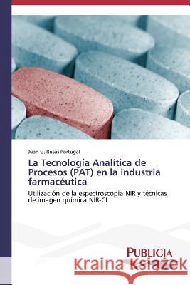La Tecnología Analítica de Procesos (PAT) en la industria farmacéutica Rosas Portugal Juan G. 9783639552539 Publicia - książka