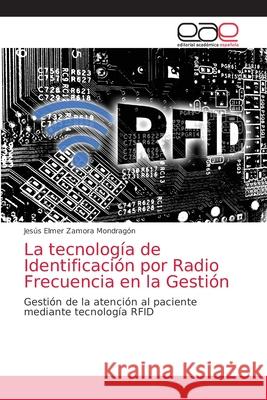 La tecnología de Identificación por Radio Frecuencia en la Gestión Zamora Mondragón, Jesús Elmer 9786203586923 Editorial Academica Espanola - książka