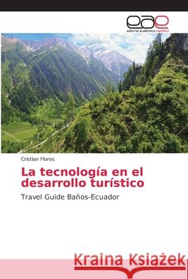 La tecnología en el desarrollo turístico Flores, Cristian 9786202147002 Editorial Académica Española - książka