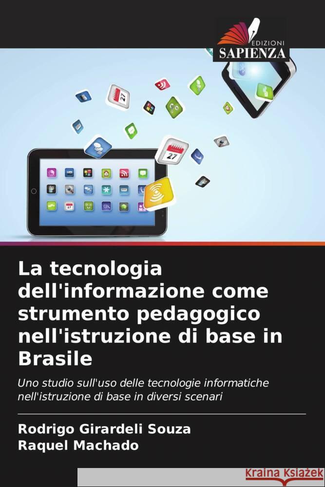 La tecnologia dell'informazione come strumento pedagogico nell'istruzione di base in Brasile Girardeli Souza, Rodrigo, Machado, Raquel 9786206459415 Edizioni Sapienza - książka