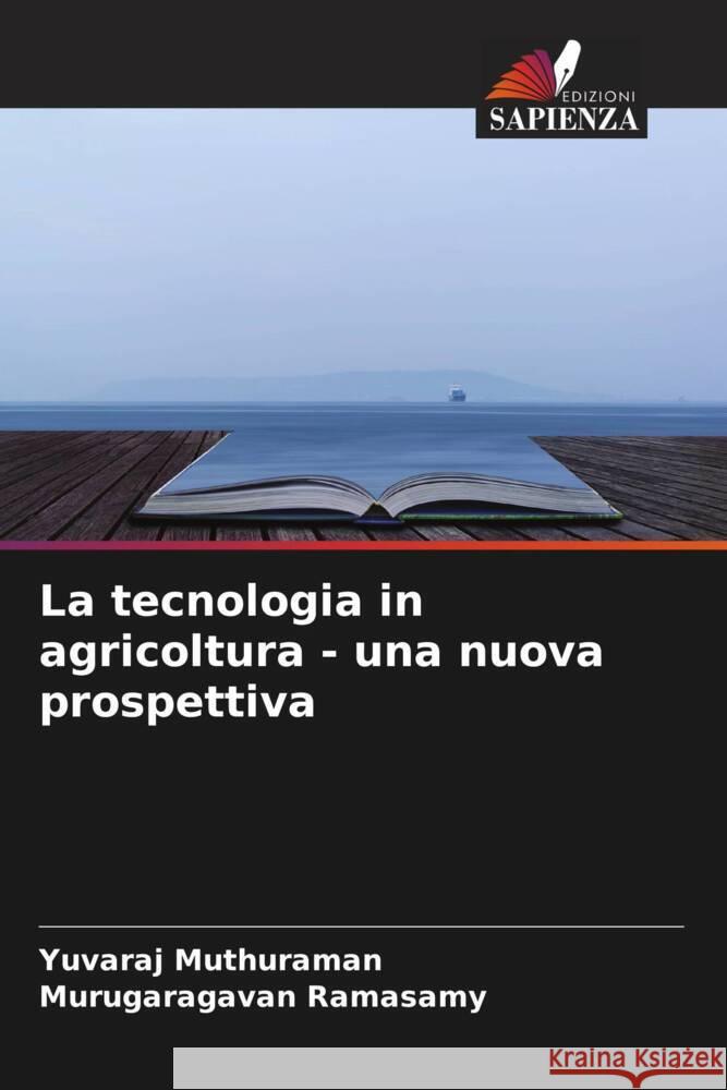 La tecnologia in agricoltura - una nuova prospettiva Muthuraman, Yuvaraj, Ramasamy, Murugaragavan 9786204555522 Edizioni Sapienza - książka