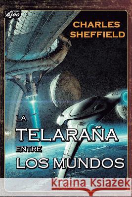 La Telaraña entre los Mundos Sheffield, Charles 9788415156260 Grupo Editorial Ajec - książka