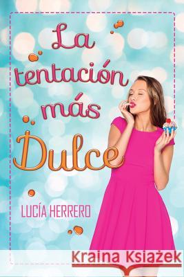 La tentación más dulce Herrero, Lucía 9781533347626 Createspace Independent Publishing Platform - książka